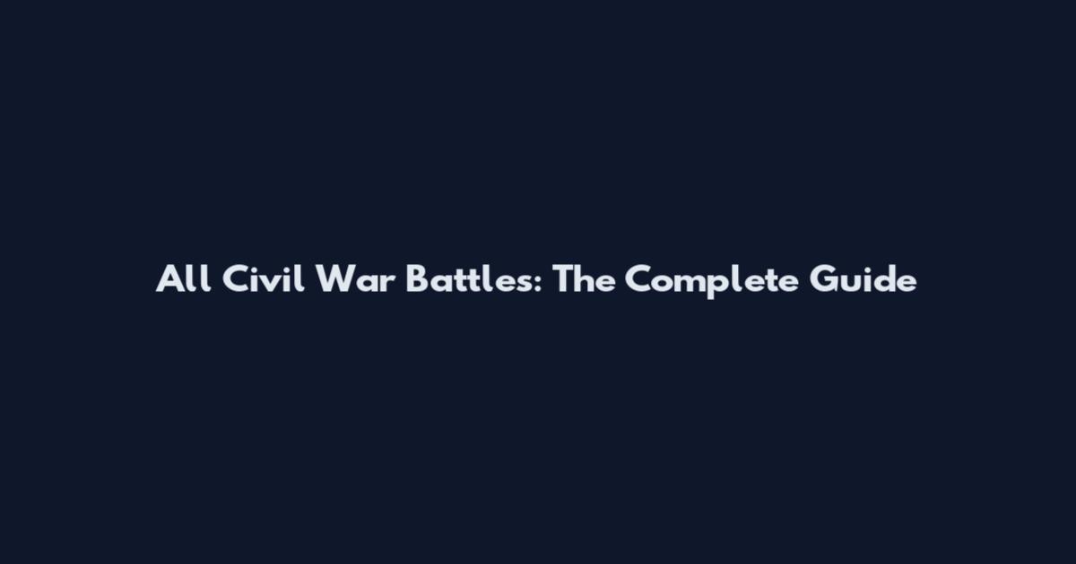 All Civil War Battles: The Complete Guide