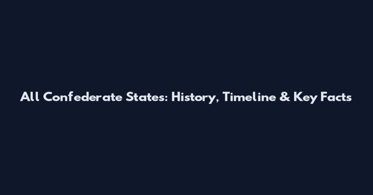 All Confederate States: History, Timeline & Key Facts