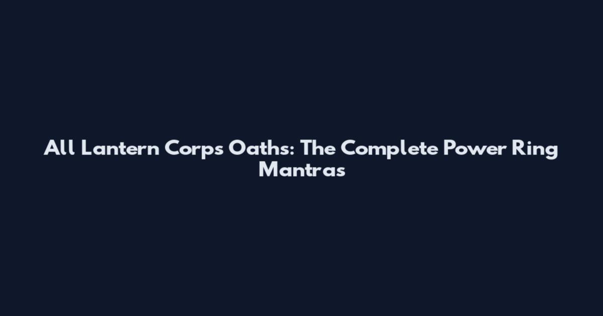 All Lantern Corps Oaths: The Complete Power Ring Mantras