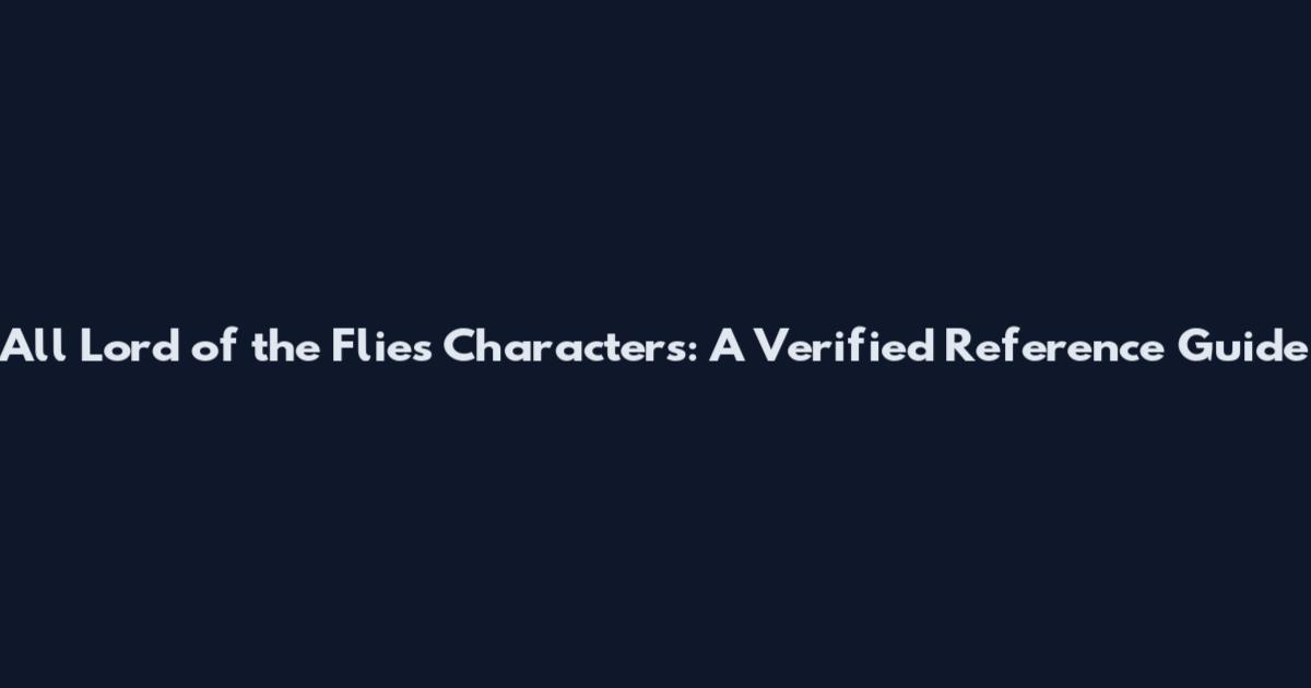All Lord of the Flies Characters: A Verified Reference Guide