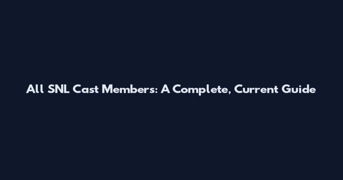 All SNL Cast Members: A Complete, Current Guide