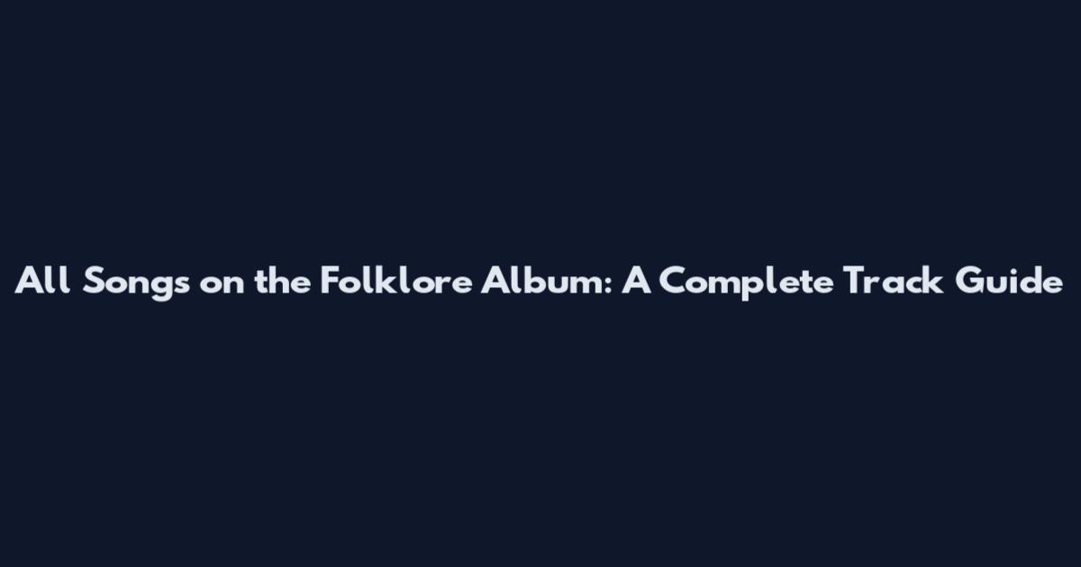 All Songs on the Folklore Album: A Complete Track Guide