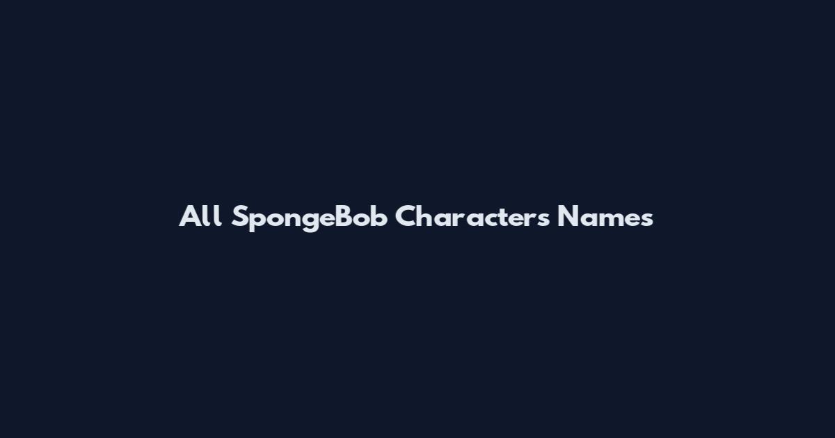 All SpongeBob Characters Names