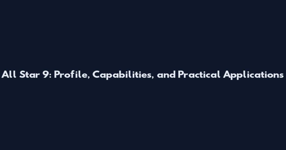 All Star 9: Profile, Capabilities, and Practical Applications