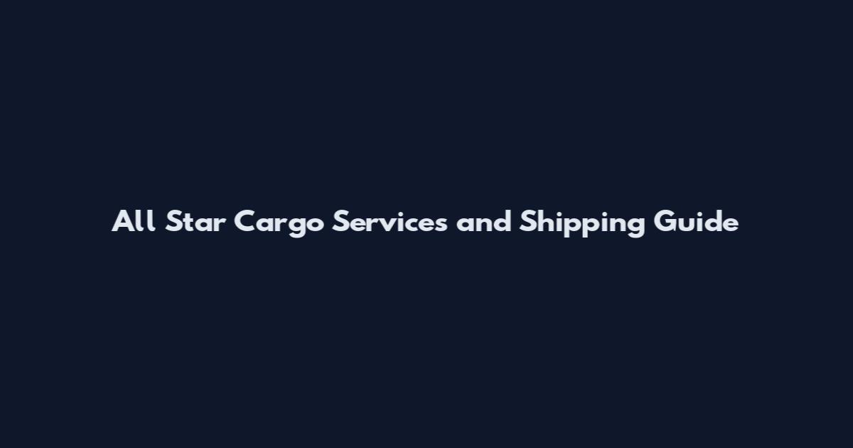 All Star Cargo Services and Shipping Guide