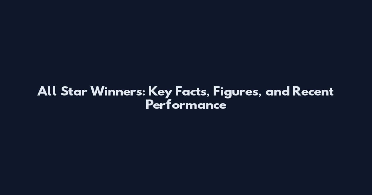 All Star Winners: Key Facts, Figures, and Recent Performance