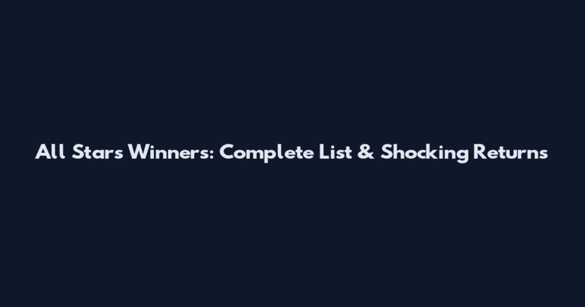 All Stars Winners: Complete List & Shocking Returns