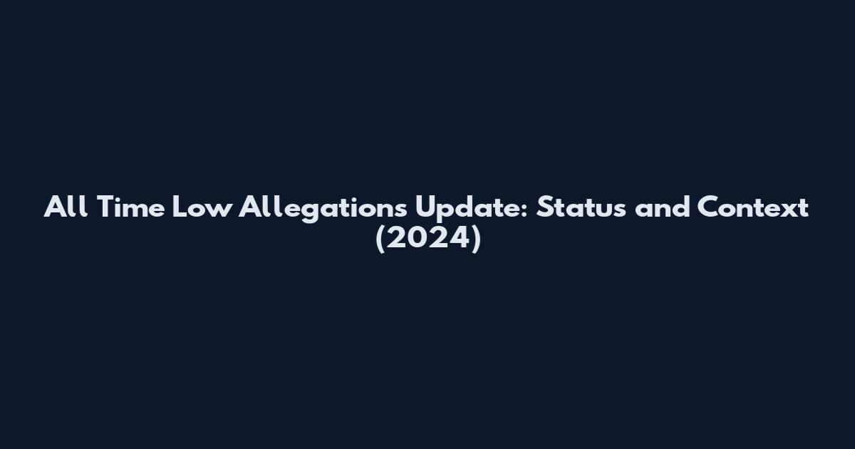 All Time Low Allegations Update: Status and Context (2024)