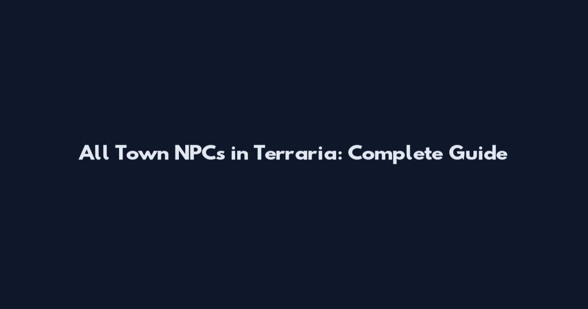 All Town NPCs in Terraria: Complete Guide