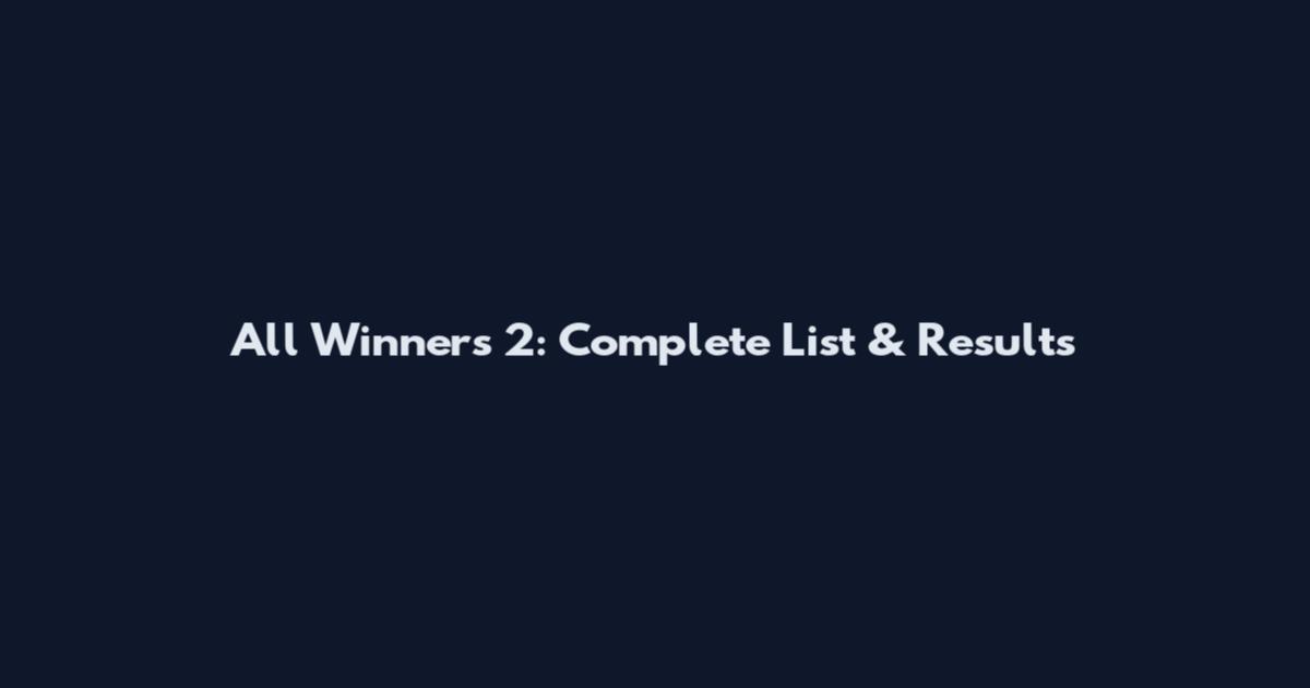 All Winners 2: Complete List & Results