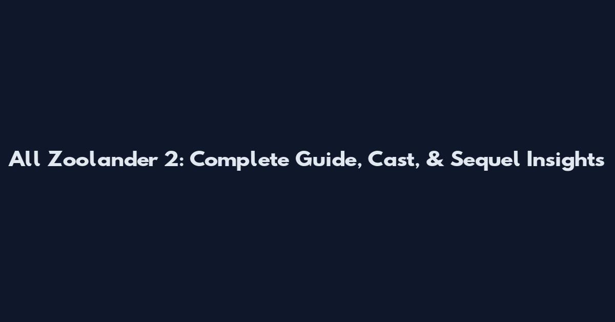 All Zoolander 2: Complete Guide, Cast, & Sequel Insights