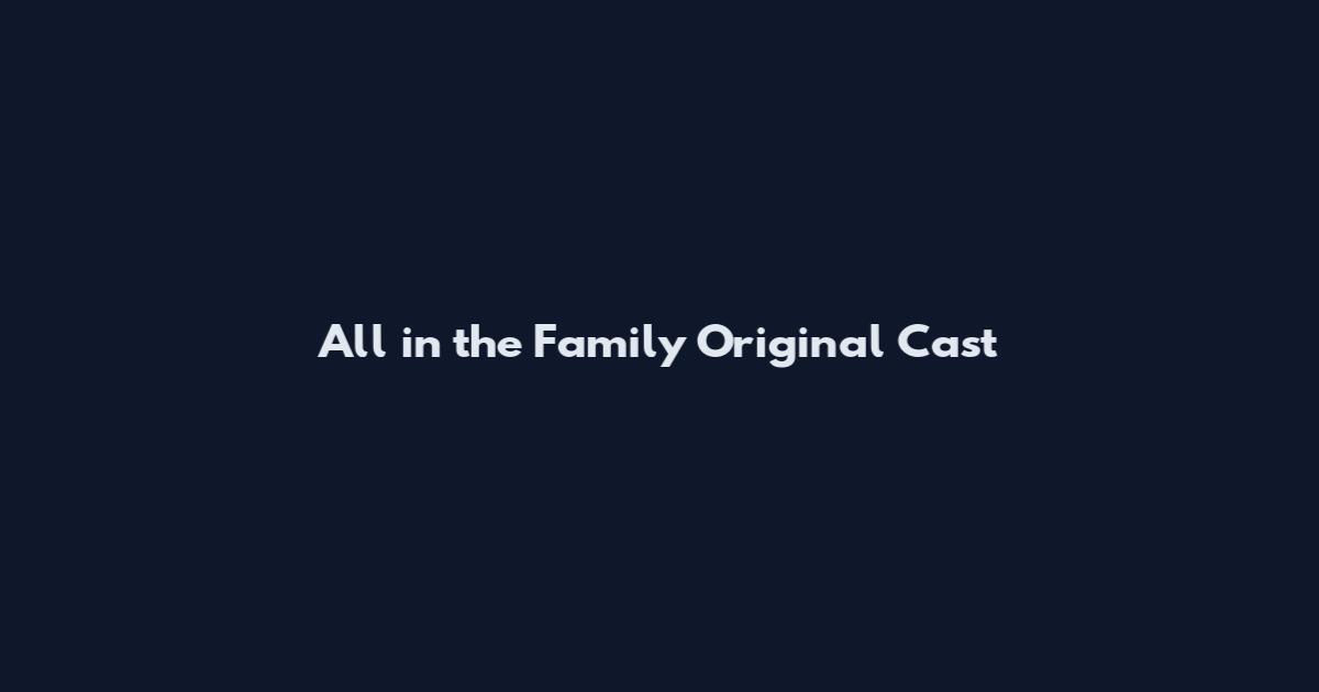 All in the Family Original Cast