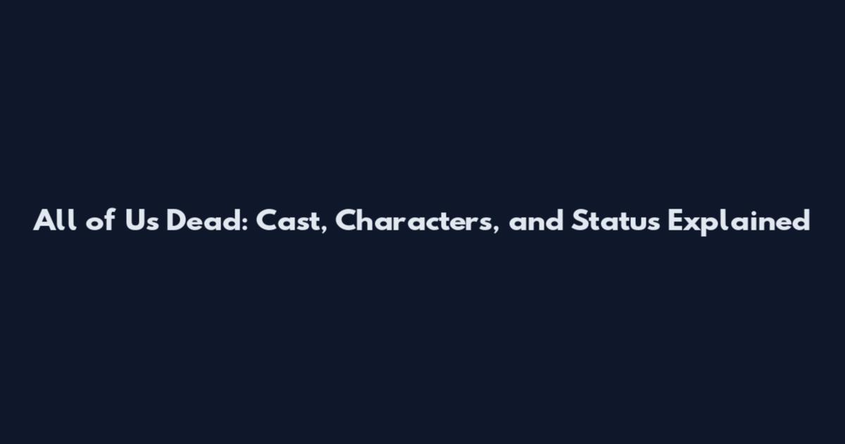 All of Us Dead: Cast, Characters, and Status Explained