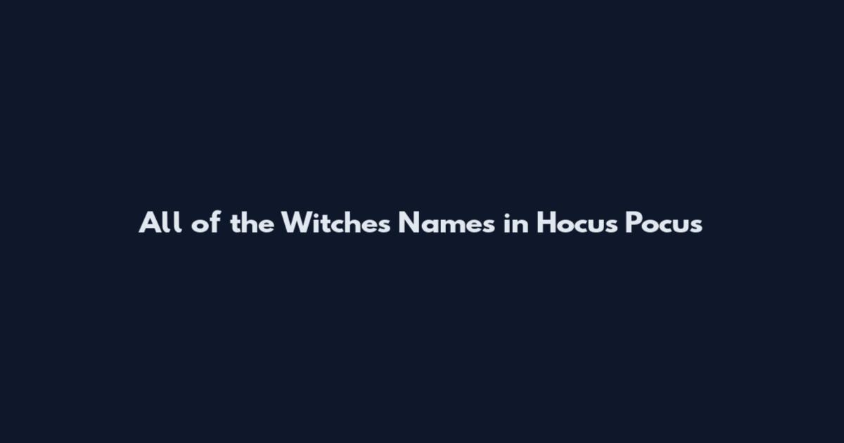 All of the Witches' Names in Hocus Pocus