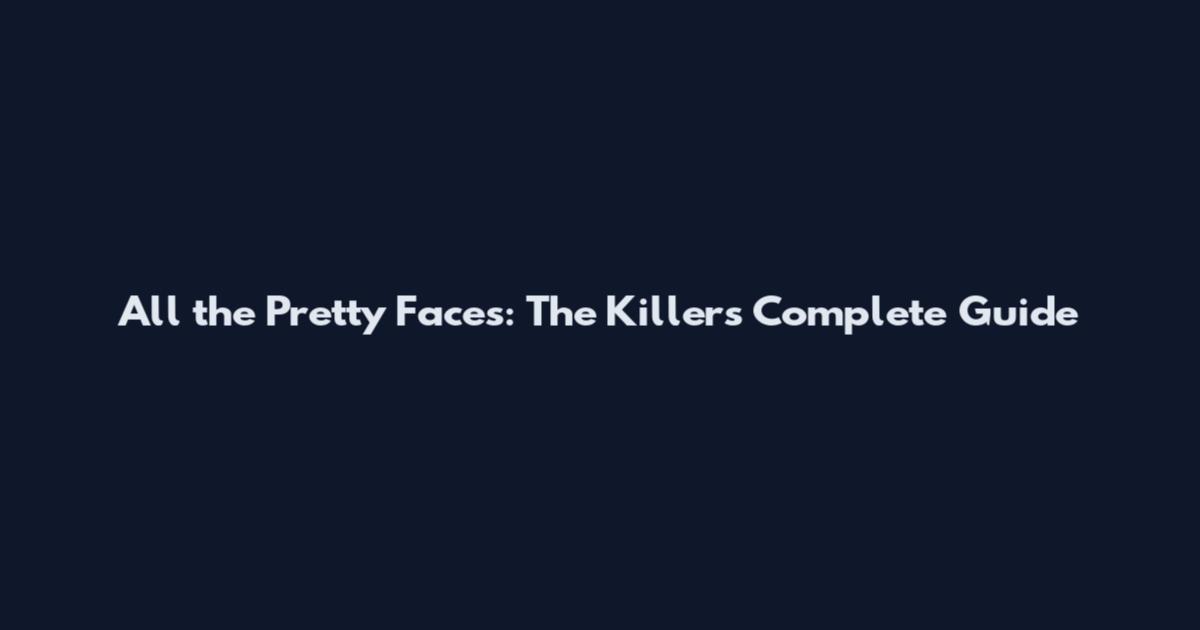 All the Pretty Faces: The Killers' Complete Guide