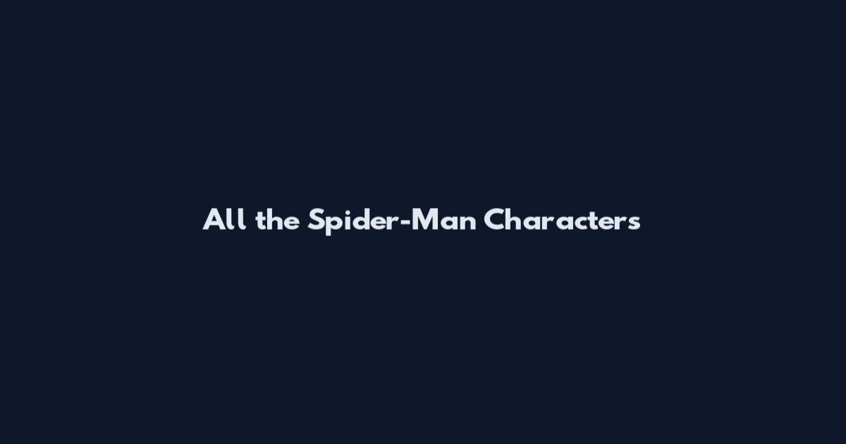 All the Spider-Man Characters