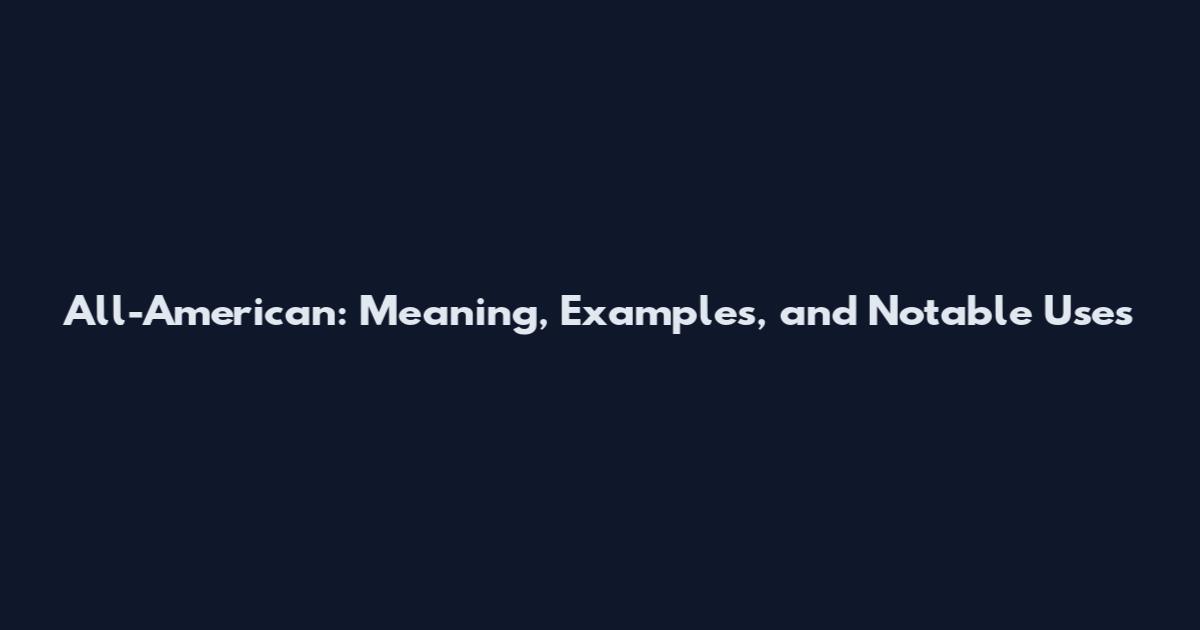 All-American: Meaning, Examples, and Notable Uses
