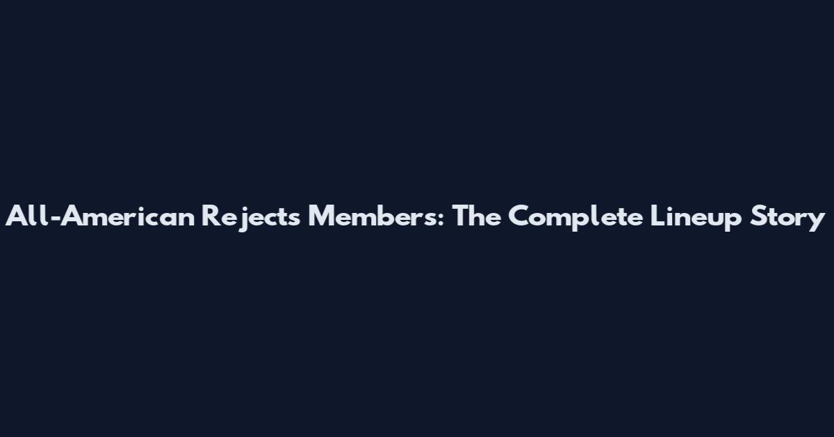 All-American Rejects Members: The Complete Lineup Story