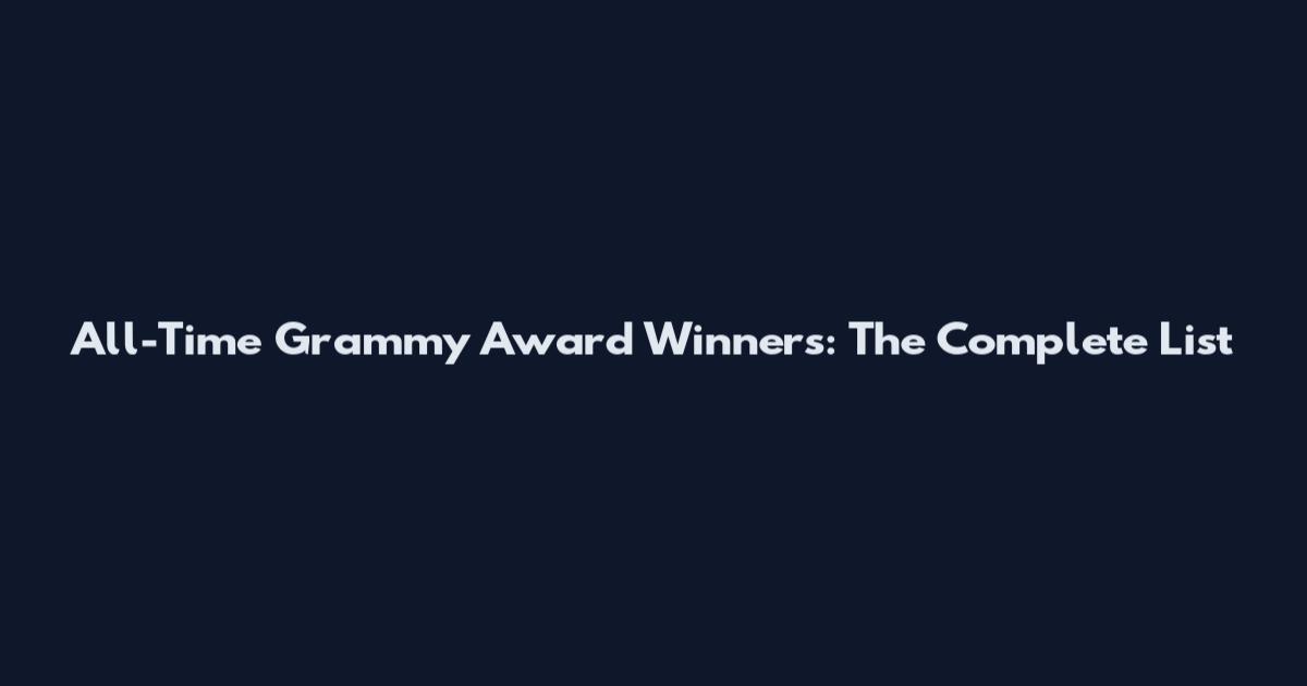 All-Time Grammy Award Winners: The Complete List