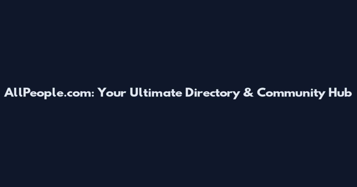 AllPeople.com: Your Ultimate Directory & Community Hub