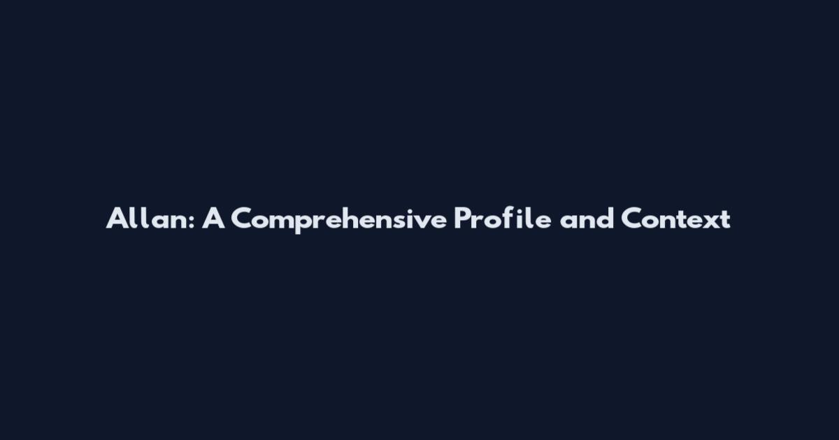 Allan: A Comprehensive Profile and Context