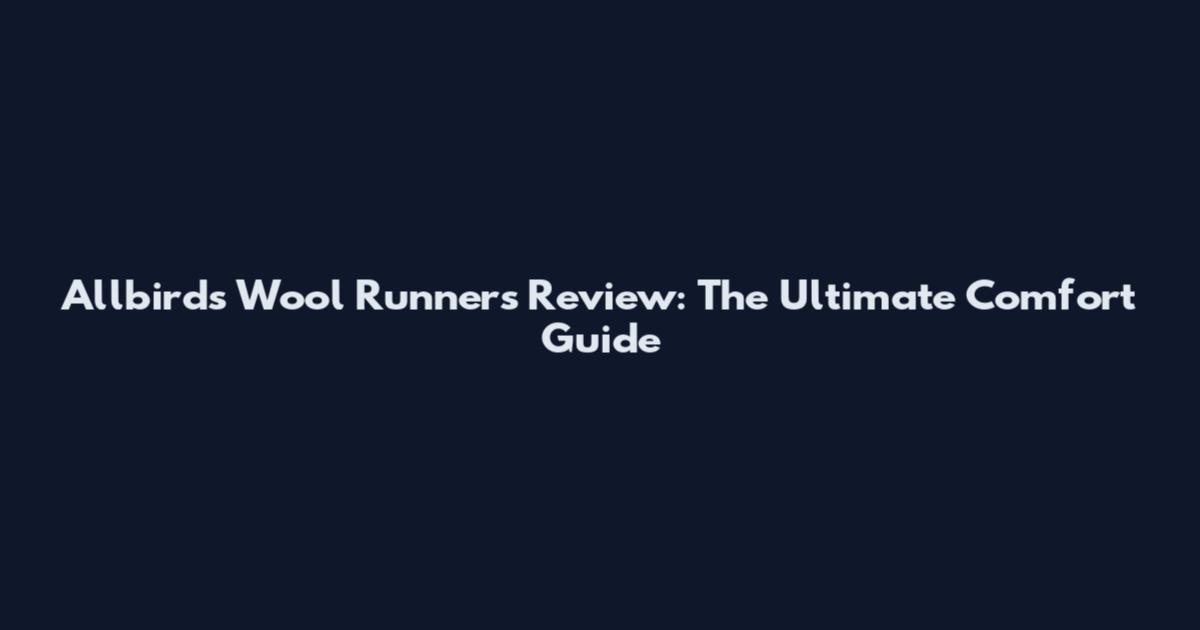 Allbirds Wool Runners Review: The Ultimate Comfort Guide