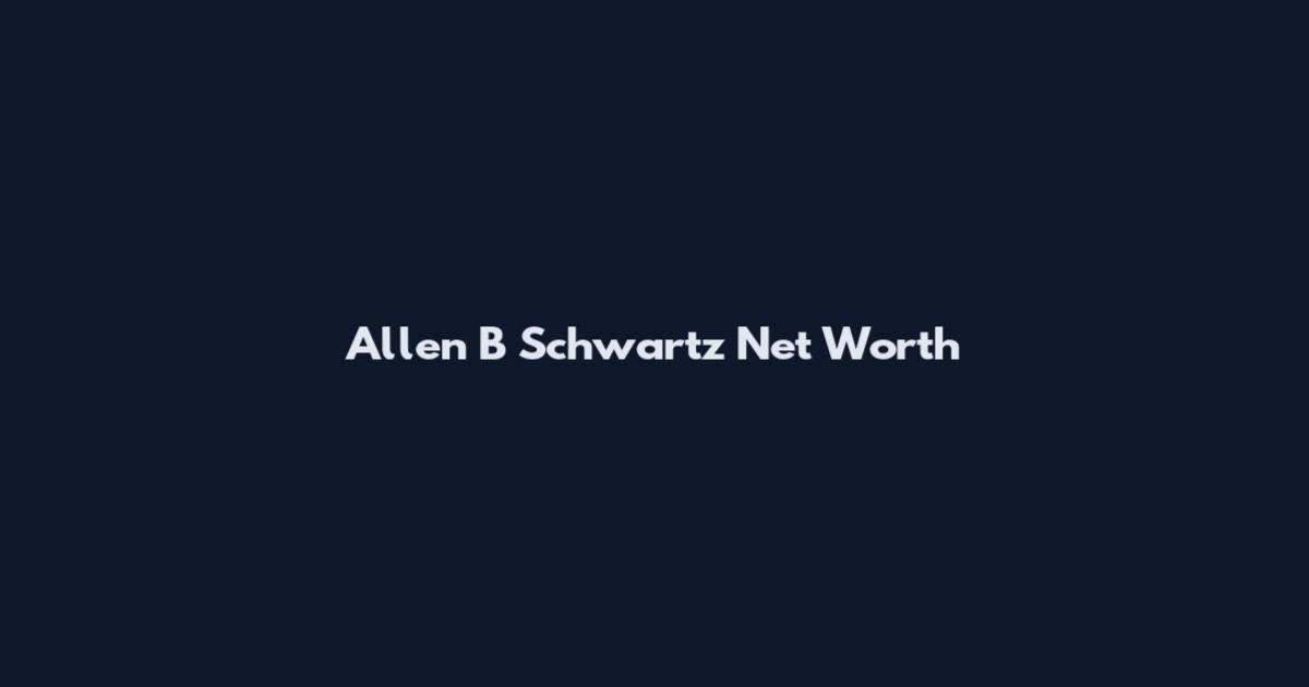Allen B Schwartz Net Worth