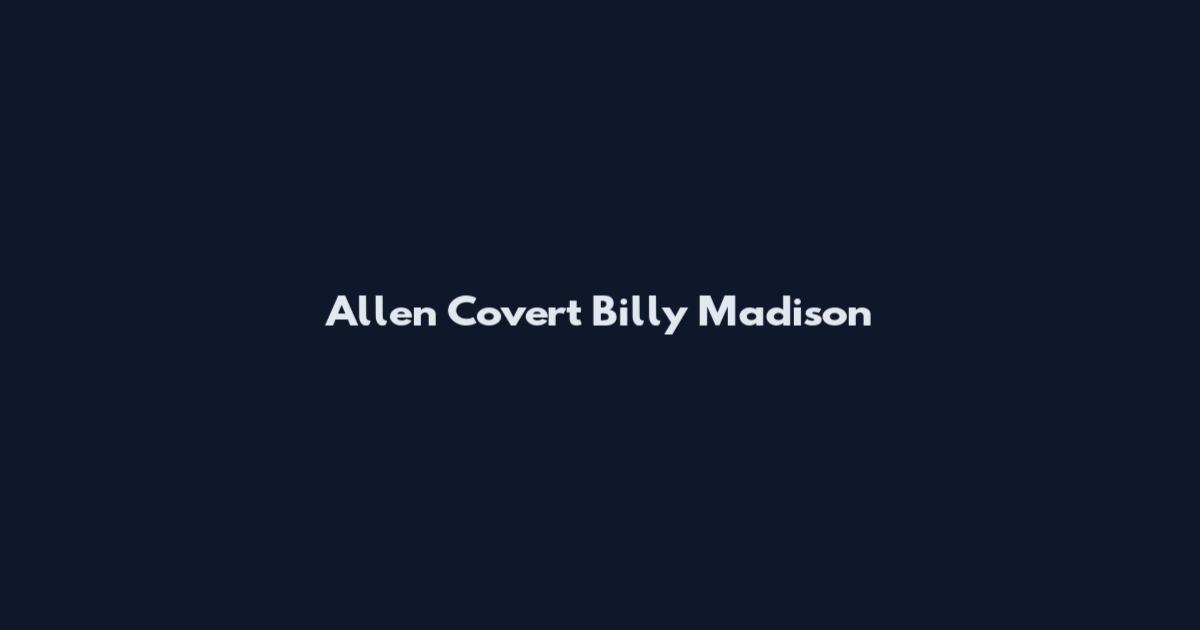 Allen Covert Billy Madison