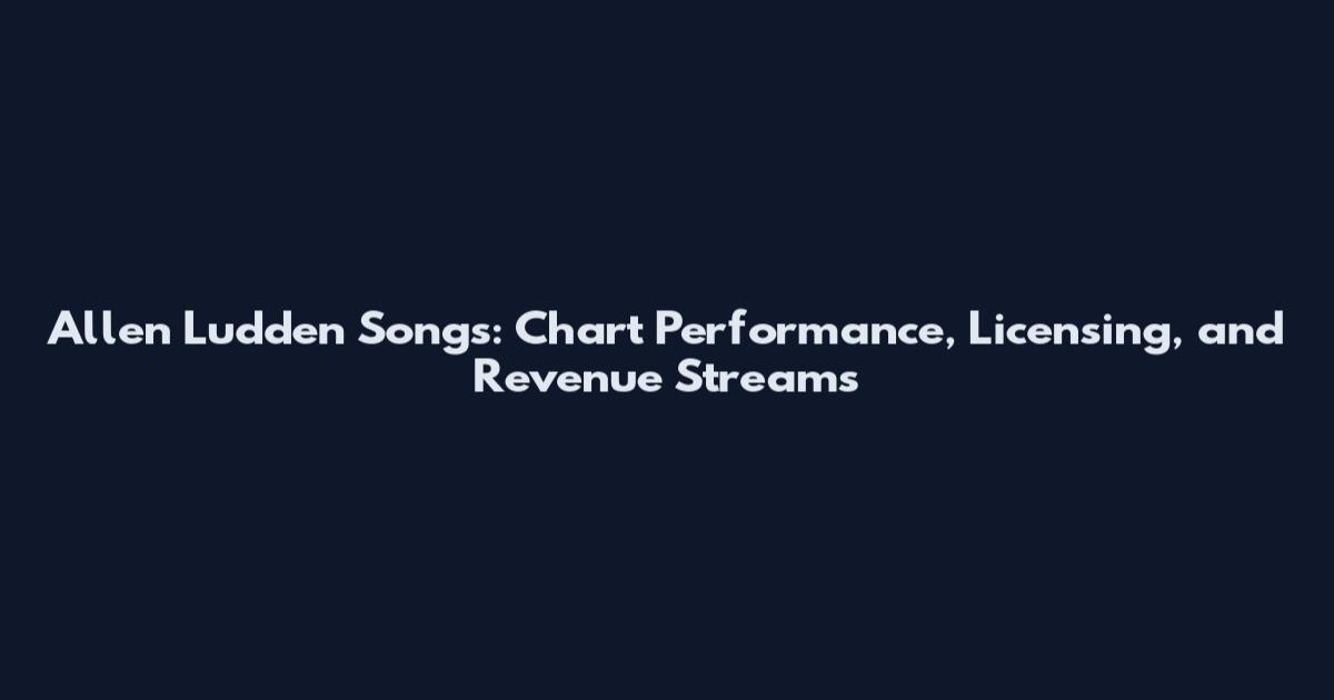 Allen Ludden Songs: Chart Performance, Licensing, and Revenue Streams