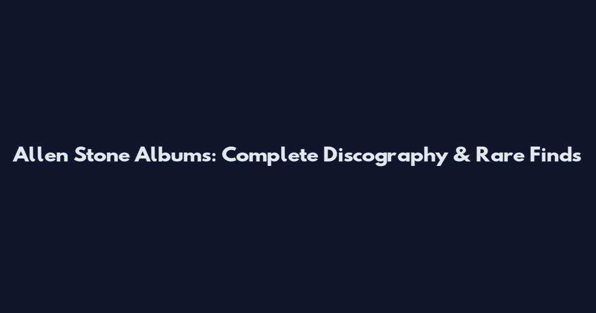 Allen Stone Albums: Complete Discography & Rare Finds