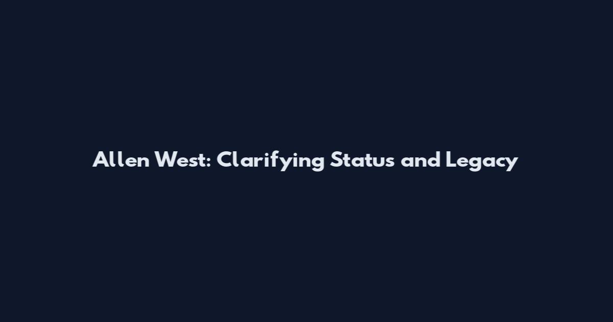 Allen West: Clarifying Status and Legacy
