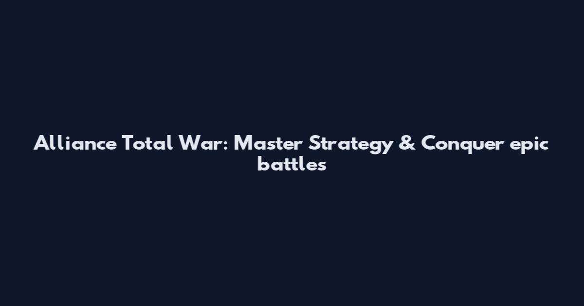 Alliance Total War: Master Strategy & Conquer epic battles