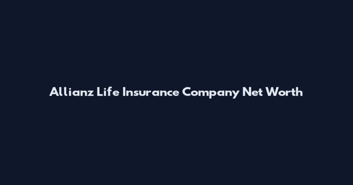 Allianz Life Insurance Company Net Worth