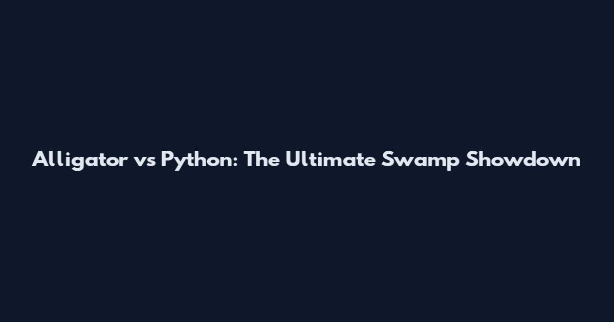 Alligator vs Python: The Ultimate Swamp Showdown