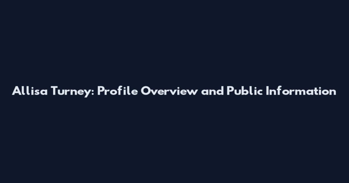Allisa Turney: Profile Overview and Public Information