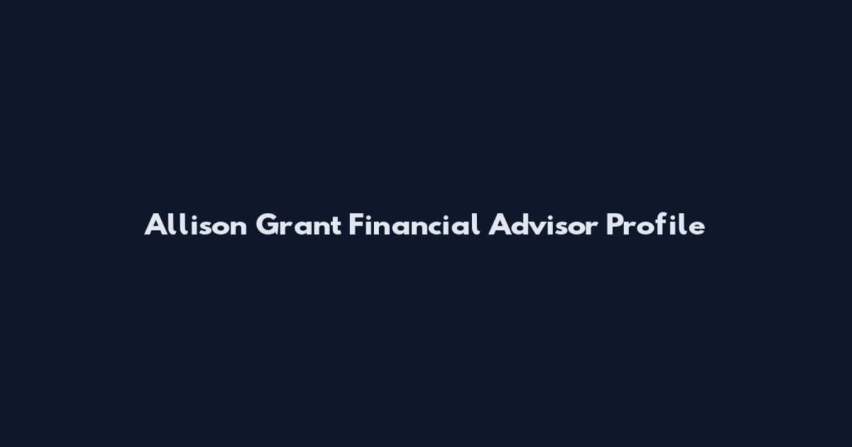 Allison Grant Financial Advisor Profile