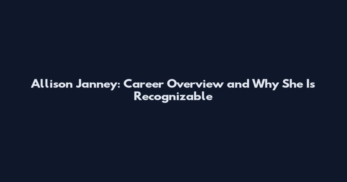 Allison Janney: Career Overview and Why She Is Recognizable
