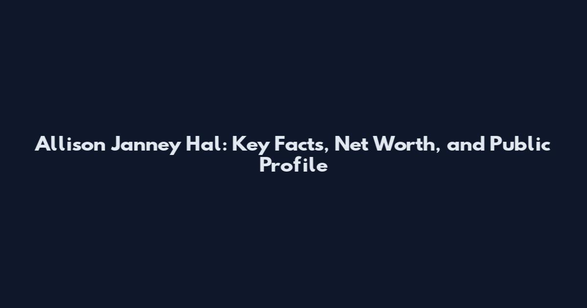 Allison Janney Hal: Key Facts, Net Worth, and Public Profile