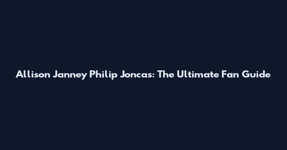 Allison Janney Philip Joncas: The Ultimate Fan Guide