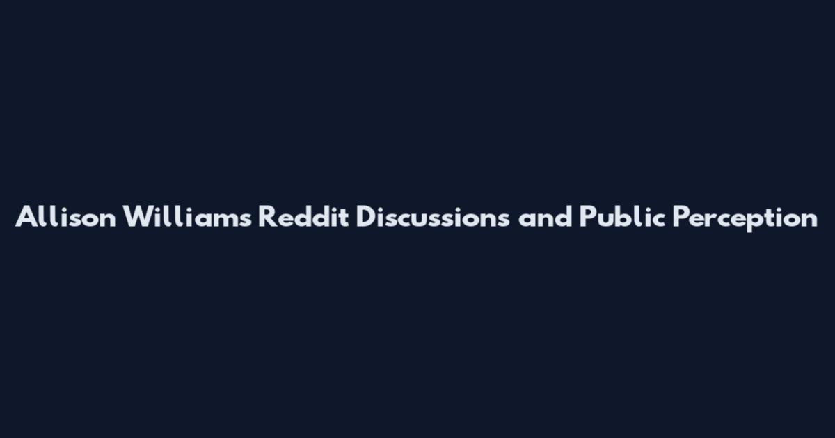 Allison Williams Reddit Discussions and Public Perception