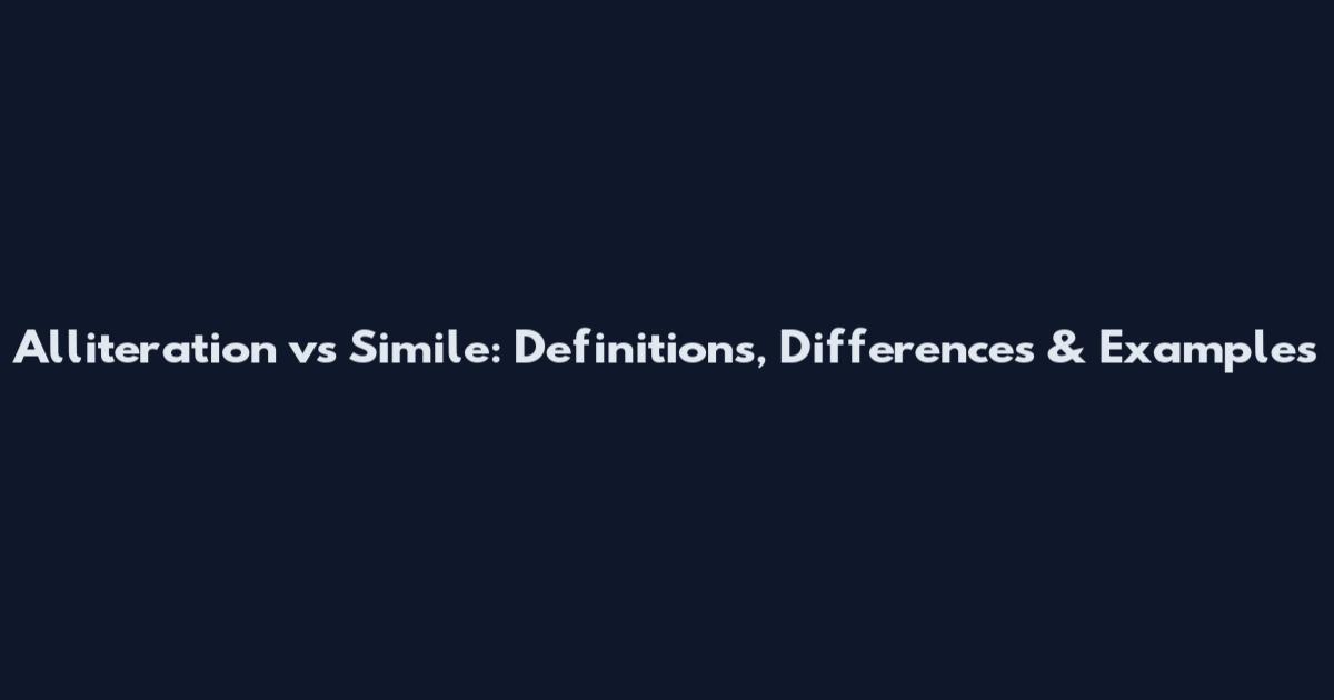 Alliteration vs Simile: Definitions, Differences & Examples