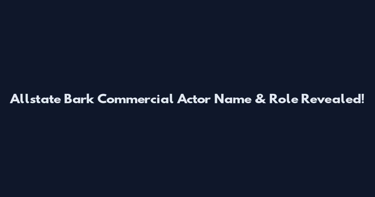 Allstate Bark Commercial Actor Name & Role Revealed!