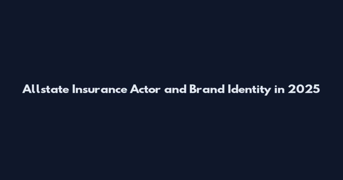 Allstate Insurance Actor and Brand Identity in 2025