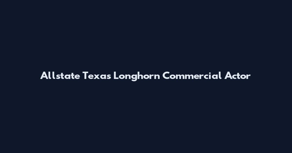 Allstate Texas Longhorn Commercial Actor