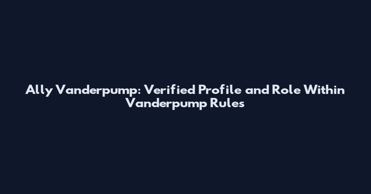 Ally Vanderpump: Verified Profile and Role Within Vanderpump Rules