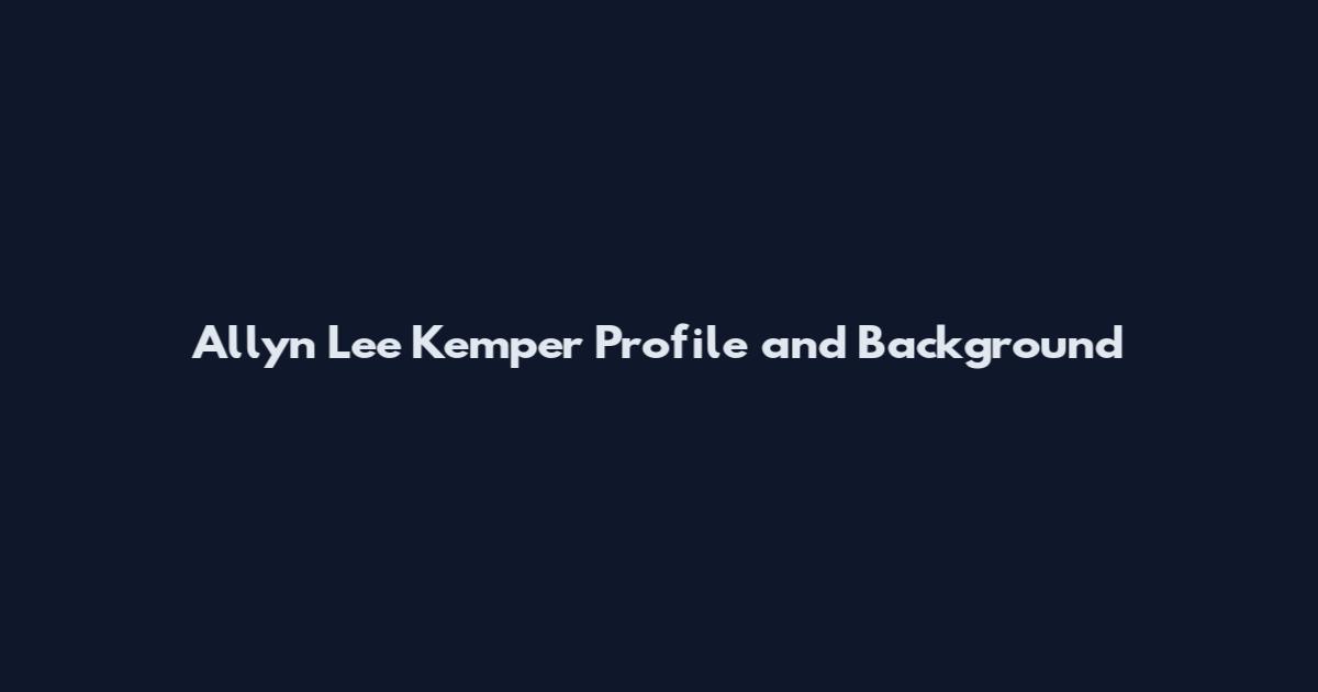 Allyn Lee Kemper Profile and Background