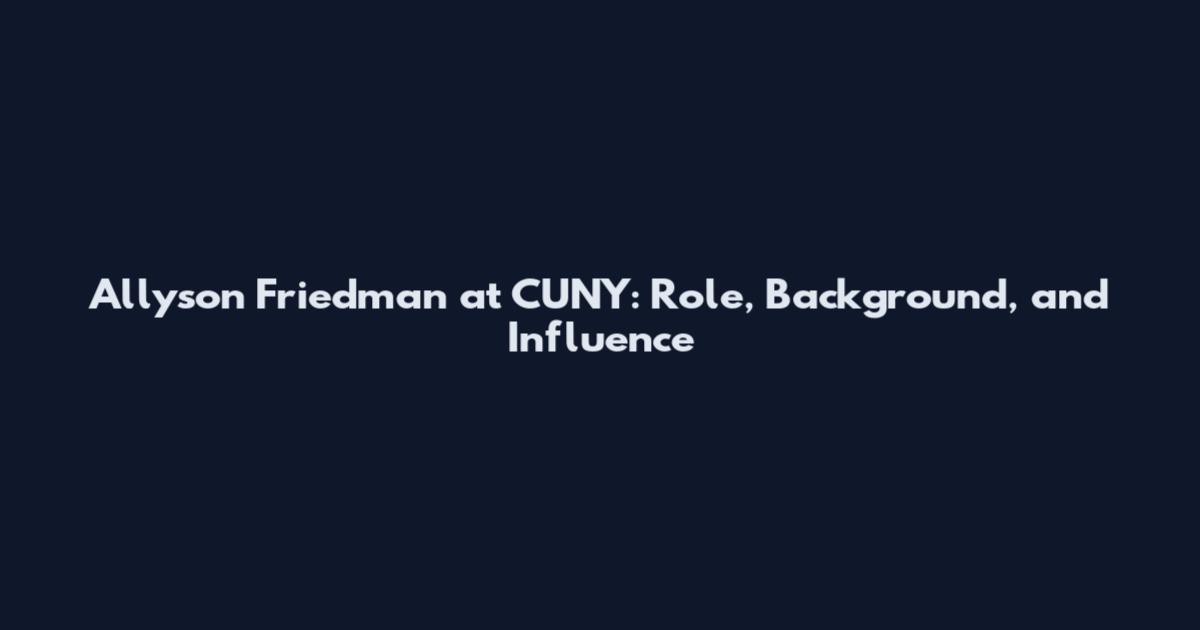Allyson Friedman at CUNY: Role, Background, and Influence