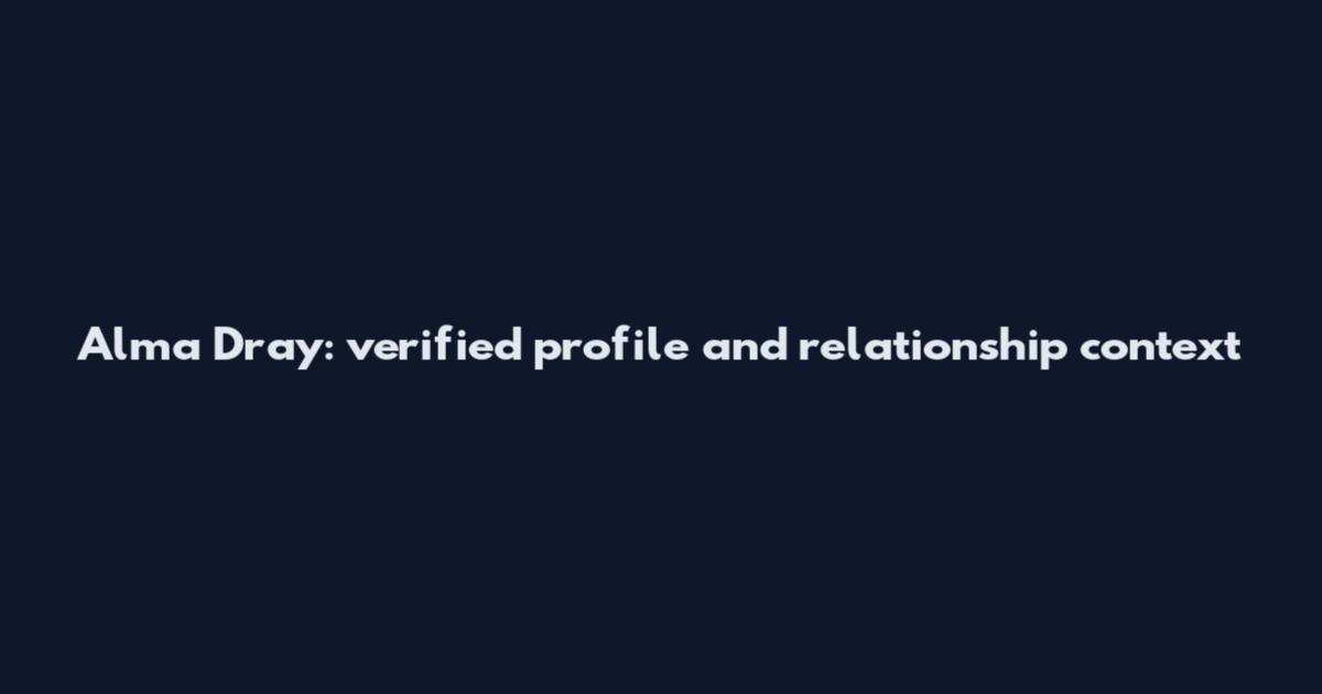 Alma Dray: verified profile and relationship context