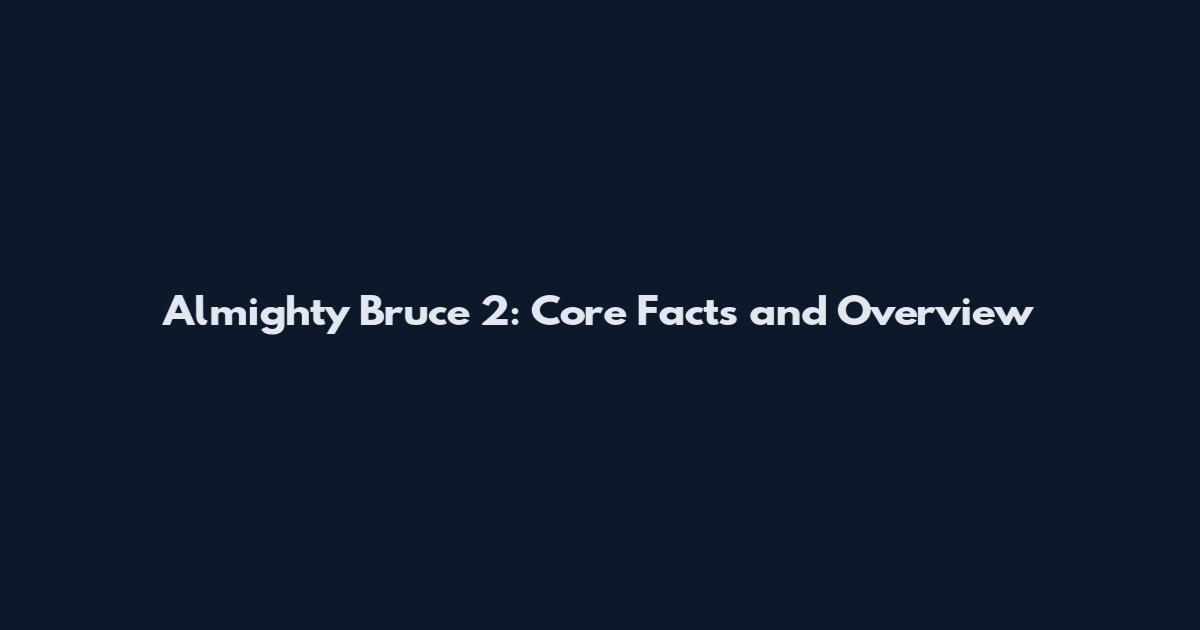Almighty Bruce 2: Core Facts and Overview