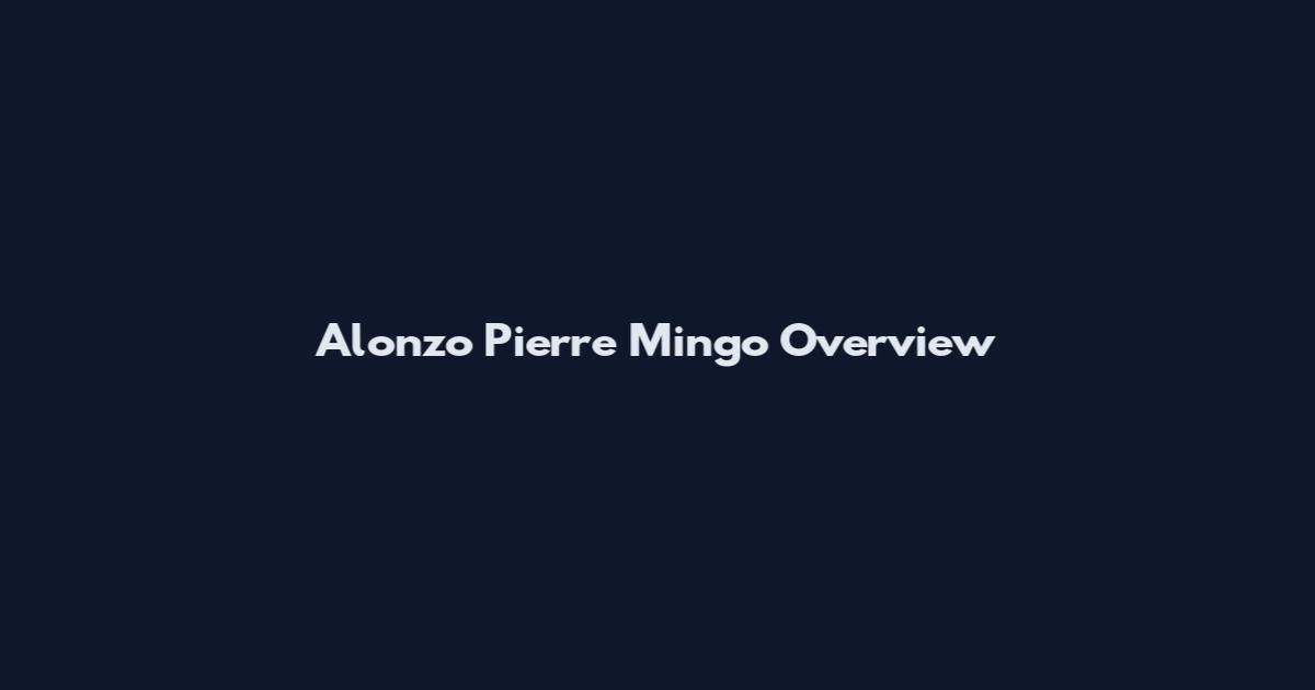 Alonzo Pierre Mingo Overview